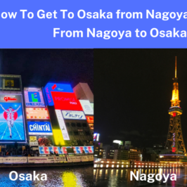 How To Travel From Osaka To Nagoya