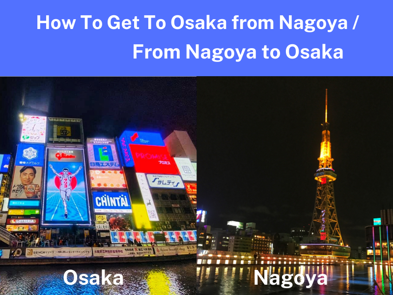 How To Travel From Osaka To Nagoya