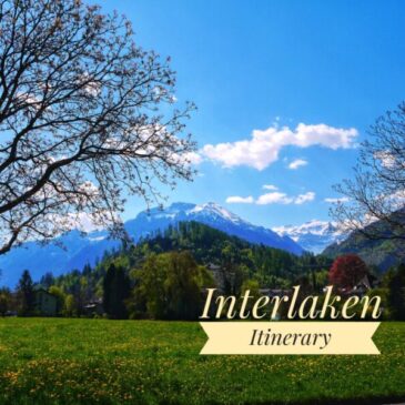 Things To Do in Interlaken Itinerary: A Travel Guide Blog
