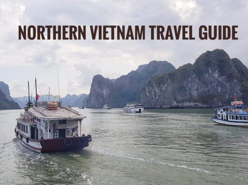 Northern Vietnam Itinerary Travel Guide