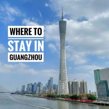 Where to Stay in Guangzhou: Best Area and Top Hotel