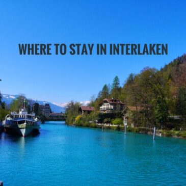 Where To Stay in Interlaken: Best Hotels Pick